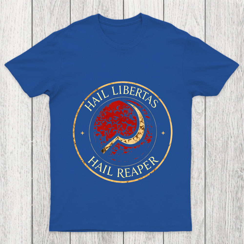 Hail Libertas Hail Reaper Chicluma T Shirt
