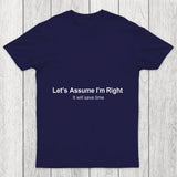 Let's Assume I Am Right Chicluma T Shirt