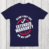 Glad I Got The Extended Warranty On My Liver Chicluma T Shirt