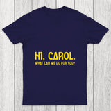 Hi Carol What Can We Do For You Chicluma T Shirt
