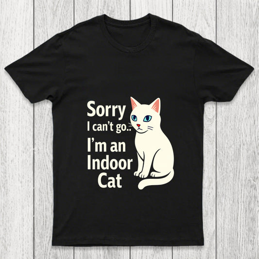 Sorry I Can't Go I Am An Indoor Cat Chicluma T Shirt