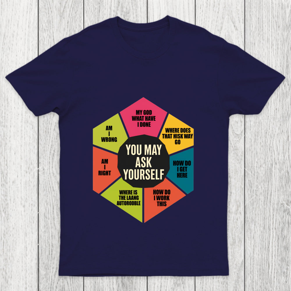You May Ask Yourself 2.0 Chicluma T Shirt