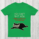 You Can't Quit Now Chicluma T Shirt