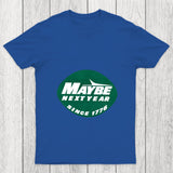 Maybe Next Year Chicluma T Shirt